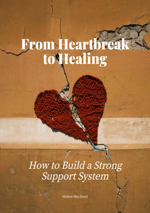 From Heartbreak To Healing How To Build A Strong Support System